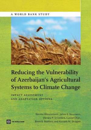 Reducing the Vulnerability of Azerbaijan's Agricultural Systems to Climate Change: Impact Assessment and Adaptation Options de Nicolas Ahouissoussi