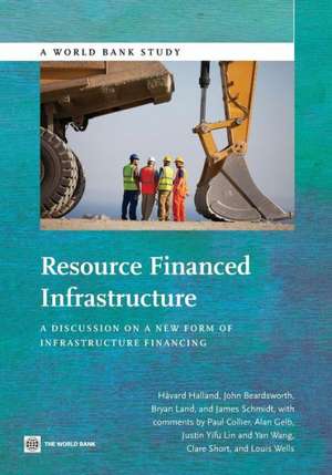 Resource Financed Infrastructure: A Discussion on a New Form of Infrastructure Financing de Havard Halland