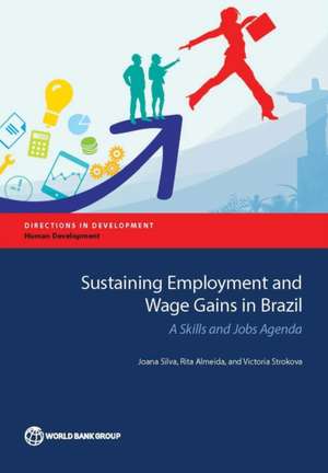 Sustaining Employment and Wage Gains in Brazil de Joana Silva