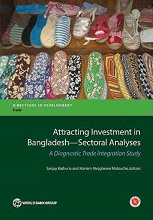 Attracting Investment in Bangladesh Sectoral Analyses de Sanjay Kathuria