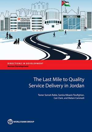 The Last Mile to Quality Service Delivery in Jordan de Rabie, Tamer Samah