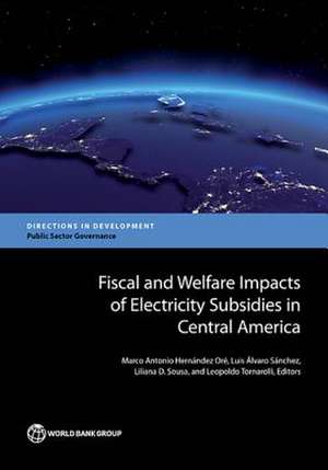 Fiscal and Welfare Impacts of Electricity Subsidies in Central America de Hernandez Ore, Marco Antonio