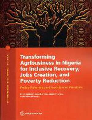 Transforming Agribusiness in Nigeria for Inclusive Recovery, Jobs Creation, and Poverty Reduction de World Bank