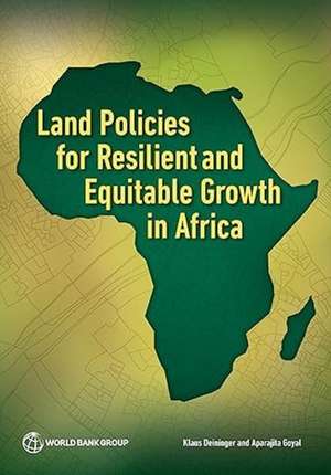 Land Policies for Resilient and Equitable Growth in Africa de Klaus Deininger