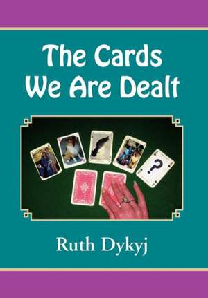 The Cards We Are Dealt! de Ruth Dykyj