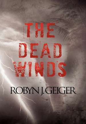 The Dead Winds de Robyn J. Geiger