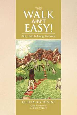 This Walk Ain't Easy! de Felicia Joy Devine