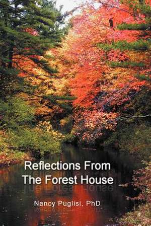 Reflections from The Forest House de Nancy Puglisi