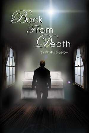 Back from Death de Phyllis Bigelow