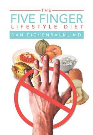 The Five Finger Lifestyle Diet de Dan Eichenbaum