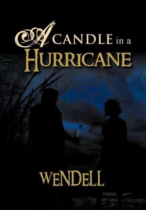 Wendell: Candle in a Hurricane