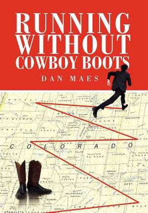 Running Without Cowboy Boots de Dan Maes