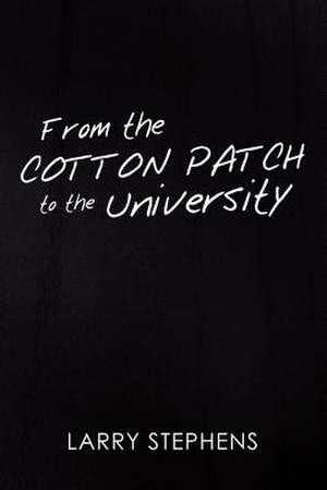 From the Cotton Patch to the University de Larry Stephens