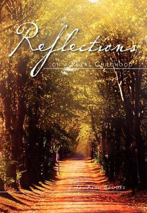 Reflections on a Rural Childhood de G. Alan Brooks