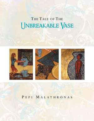 The Tale of the Unbreakable Vase de Pepi Malathronas