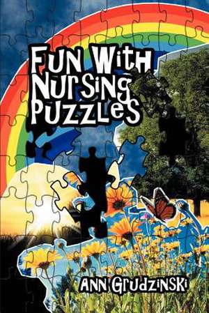 Fun with Nursing Puzzles de Ann Grudzinski