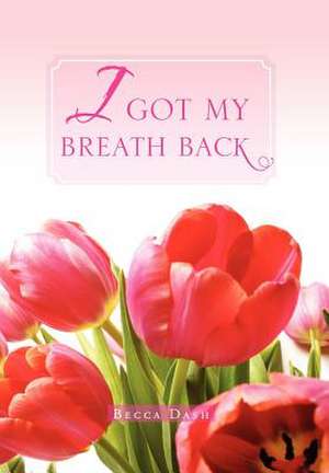 I Got My Breath Back de Becca Dash