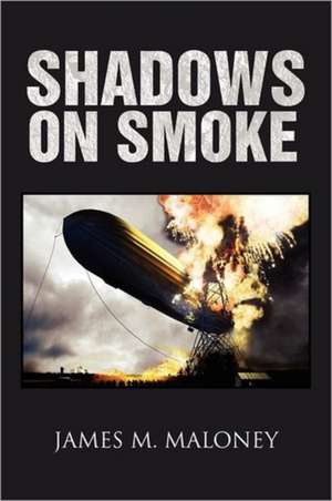 Shadows on Smoke de James M. Maloney