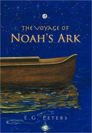 The Voyage of Noah's Ark de E. G. Peters