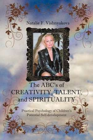 The ABCs of CREATIVITY, TALENT, and SPIRITUALITY de Natalie F. Vishnyakova