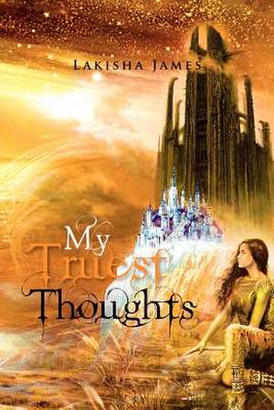 My Truest Thoughts de Lakisha James