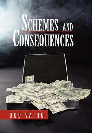 Schemes and Consequences de Bob Vairo