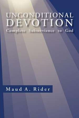 Unconditional Devotion de Maud A. Rider