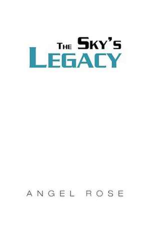 The Sky's Legacy de Angel Rose