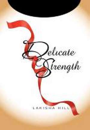 Delicate Strength de Lakisha Hill