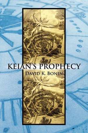 Keian's Prophecy de David K. Bonin