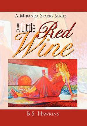 A Little Red Wine de B. S. Hawkins