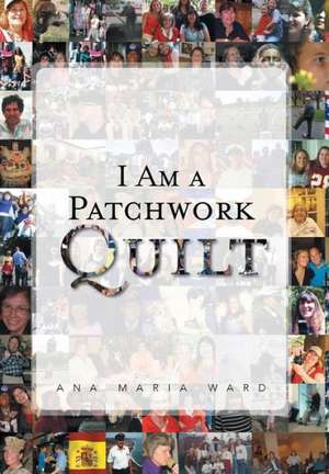 I Am a Patchwork Quilt de Ana Maria Ward