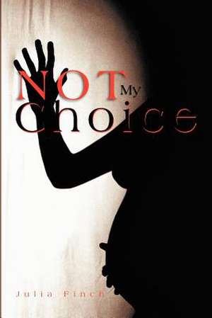 Not My Choice de Julia Finch