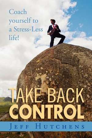 Take Back Control de Jeff Hutchens