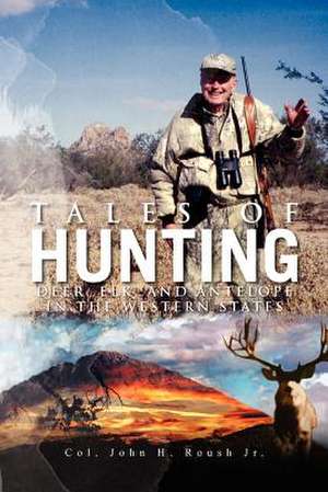 Tales of Hunting de Col. Jr. John H. Roush