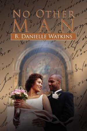 No Other Man de B. Danielle Watkins