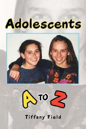 Adolescents A to Z de Tiffany Field