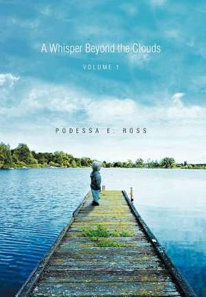 A Whisper Beyond the Clouds de Podessa E. Ross