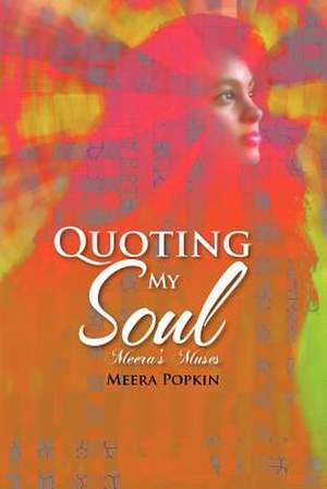 Quoting My Soul de Meera Popkin