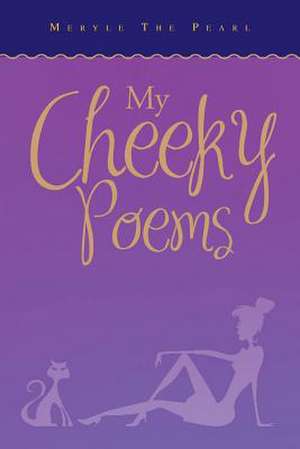 My Cheeky Poems de Meryle The Pearl