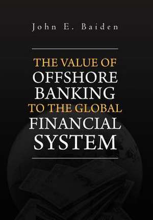 Baiden, J: Value of Offshore Banking to the Global Financial