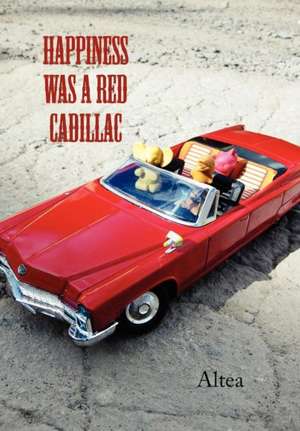 Happiness Was a Red Cadillac de Altea