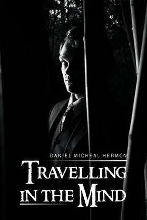 Travelling in the Mind de Daniel Micheal Hermon