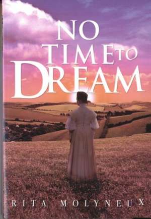 No Time to Dream de Rita Molyneux