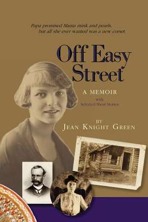 Off Easy Street a Memoir de Jean Knight Green