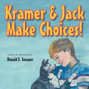 Kramer & Jack Make Choices! de Donald E. Sexauer