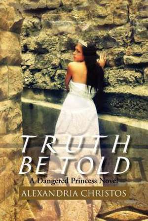 Truth Be Told de Alexandria Christos