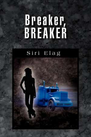 Breaker, Breaker de Siri Elag