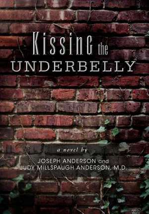 Joseph Anderson: Kissing the Underbelly