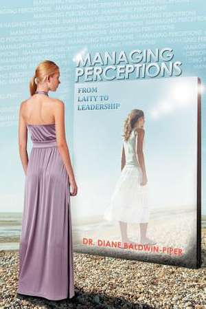 Managing Perceptions de Diane Baldwin